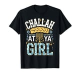 Challah At Ya Girl Funny Jewish Holiday Hanukkah Celebration T-Shirt