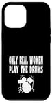 Coque pour iPhone 12 Pro Max Only Real Women Play Drums – Groupe de batterie amusant Rock Jazz