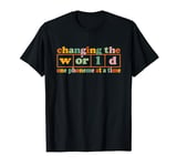 Changing the World One Phoneme at a Time T-Shirt