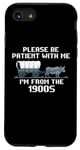 iPhone SE (2020) / 7 / 8 I'm From the 1900s Please Patient Funny History Case