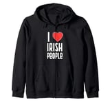 I Love Irish people Nationality Ireland Zip Hoodie