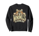 Windmills The Original Fans Vintage Humor Design Sweatshirt