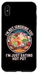 Coque pour iPhone XS Max Hot Pot rétro « I'm Not Ignoring You I'm Just Eating Hot Pot »