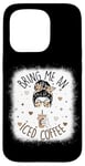 iPhone 15 Pro Bring Me An Iced Coffee Messy Bun Cold Brew Coffee Quote Case