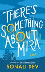 There&#039;s Something About Mira  A Novel