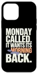 iPhone 12 mini Monday Called And It Wants Its Morning Back Case