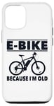 Coque pour iPhone 14 Pro Vélo électrique avec inscription amusante « Because I'm Old » pour femmes et hommes