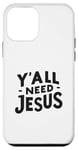 Coque pour iPhone 12 mini Y'all Need Jesus Inspirational Christian Humour