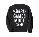 Board Games Mode On Funny Gamer Gift Puzzle Strategy Lover Sweatshirt