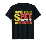 Retro Have Your Pet Spayed or Neutered Right Game Show T-Shirt