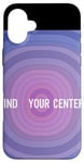 iPhone 16 Plus Find Your Center Mindfulness Apparel for Wellness Case