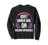 Gamers QUIET GAMER GIRL ON MISSION IMPOSSIBLE Girls Sweatshirt