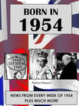 Born in 1954: UK and World news from every week of 1954. How times have changed from 1954 to the 21st century.