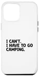 Coque pour iPhone 12 Pro Max I Can't I Have To Go Camping Scout Camper