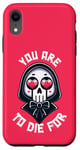 Coque pour iPhone XR Dark Humour You are to die for Grim Reaper Cute Halloween