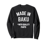 Made In Baku Funny Slogan Born In Baku Sweatshirt