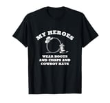 My Heroes Wear Boots, Chaps and Cowboy Hats Western T-Shirt