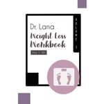 Dr. Lana Weight Loss Workbook Day 1-90 Volume 3 (häftad, eng)