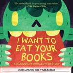 I Want to Eat Your Books  A Deliciously Fun Halloween Story