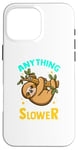 Coque pour iPhone 16 Pro Max Anything You Can Do I Can Do Slower Lazy Sloth