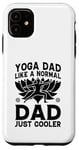 Coque pour iPhone 11 Yoga Daddy, comme un père normal, juste plus cool - Yoga Daddy