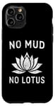 iPhone 11 Pro Fun Design No Mud No Lotus Shirt - Funny Meditation Yoga Case