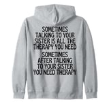 Sometimes Talking To Your Sister Is All The Therapy You Need Zip Hoodie