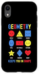 iPhone XR Geometry Keeps You In Shape Funny School Jokes For Kids Case