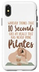 iPhone X/XS Pilates Instructor Teacher Whoever Thinks 10 Seconds Goes By Case