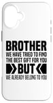 iPhone 16 Plus From Sisters To Little Brother For Big Brothers Love You Bro Case