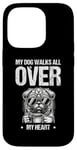 iPhone 14 Pro My Dog Walks All Over My Heart Dogs Walker Dogs Pet Case