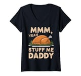 Womens Mmm Yeah Stuff Me Daddy Thanksgiving Turkey Family Matching V-Neck T-Shirt