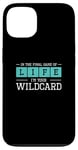 iPhone 13 In The Final Game Of Life I'm Your Wildcard A Trauma Surgeon Case