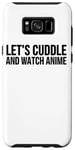 Coque pour Galaxy S8+ Let's Cuddle And Watch Anime – Amusant Anime Lover