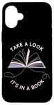 iPhone 16 Plus Take a Look It's in a Book: Women & Girls Novel Reader Quote Case