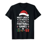 Most Likely To Watch All The Football Games Football Lover T-Shirt