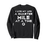 Fast & Furious Life At A Quarter Mile At A Time Word Stack Sweatshirt