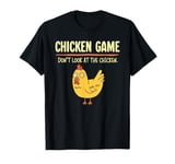 Chicken Game Don't Look At The Chicken Funny Chicken T-Shirt