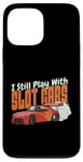 Coque pour iPhone 13 Pro Max I Still Play With Slot Cars Slot Car RC Car Minicar Slot