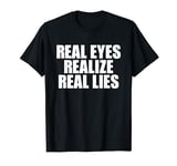 Real Eyes Realize Real Lies Tin Foil Hat Conspiracy Theorist T-Shirt