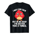 I May Look Calm But In My Head Ive Bitten You 3 Times Canary T-Shirt