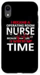 Coque pour iPhone XR OR Nurse You Are Worth My Time Infirmière de salle d'opération