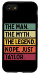 Coque pour iPhone SE (2020) / 7 / 8 The Man The Myth The Legend NOPE Just Taylor Citation amusante