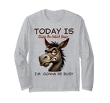 Today Is Slap An Idiot Day I'm Gonna Be Busy Long Sleeve T-Shirt