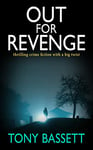 OUT FOR REVENGE: thrilling crime fiction with a big twist (Detectives Roy and Roscoe crime fiction series Book 4)