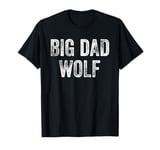 Big Dad Wolf Shirt,Leader of the Pack Daddy Big Dad Wolf T-Shirt