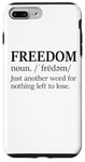 iPhone 7 Plus/8 Plus Freedoms Just Another Word for Nothing Left to Lose Freedom Case