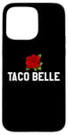 Coque pour iPhone 15 Pro Max Taco Belle Princess If I Were a Princess I'd Be a Taco Belle