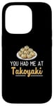 iPhone 14 Pro You Had Me At Takoyaki Funny Octopus Balls Japanese Food Fan Case