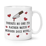 There's No One Rather Watch Murder Doc 10oz Mug Cup Valentines Day Girlfriend